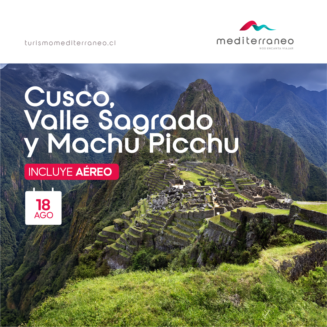 Cusco, Valle Sagrado & Machu Picchu CON AÉREO – AGOSTO